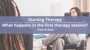 Starting Therapy What happens in the first therapy session