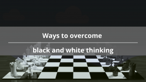 Blog - black and white thinking