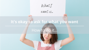 Asking for what you want - 2